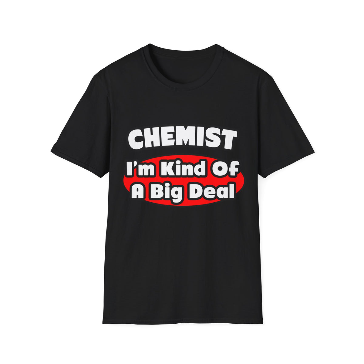 Chemist...Big Deal - Unisex Softstyle T-Shirt