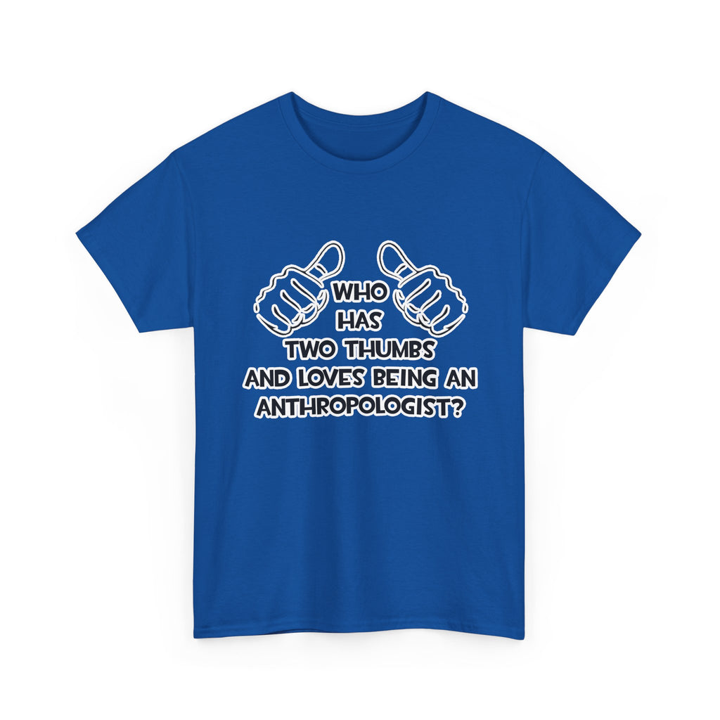 Two Thumbs and Loves Being an Anthropologist - Unisex Heavy Cotton Tee