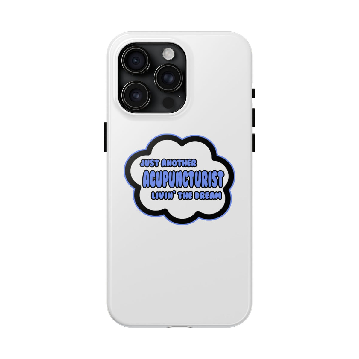 Acupuncturist .. Livin' The Dream - Tough Phone Cases