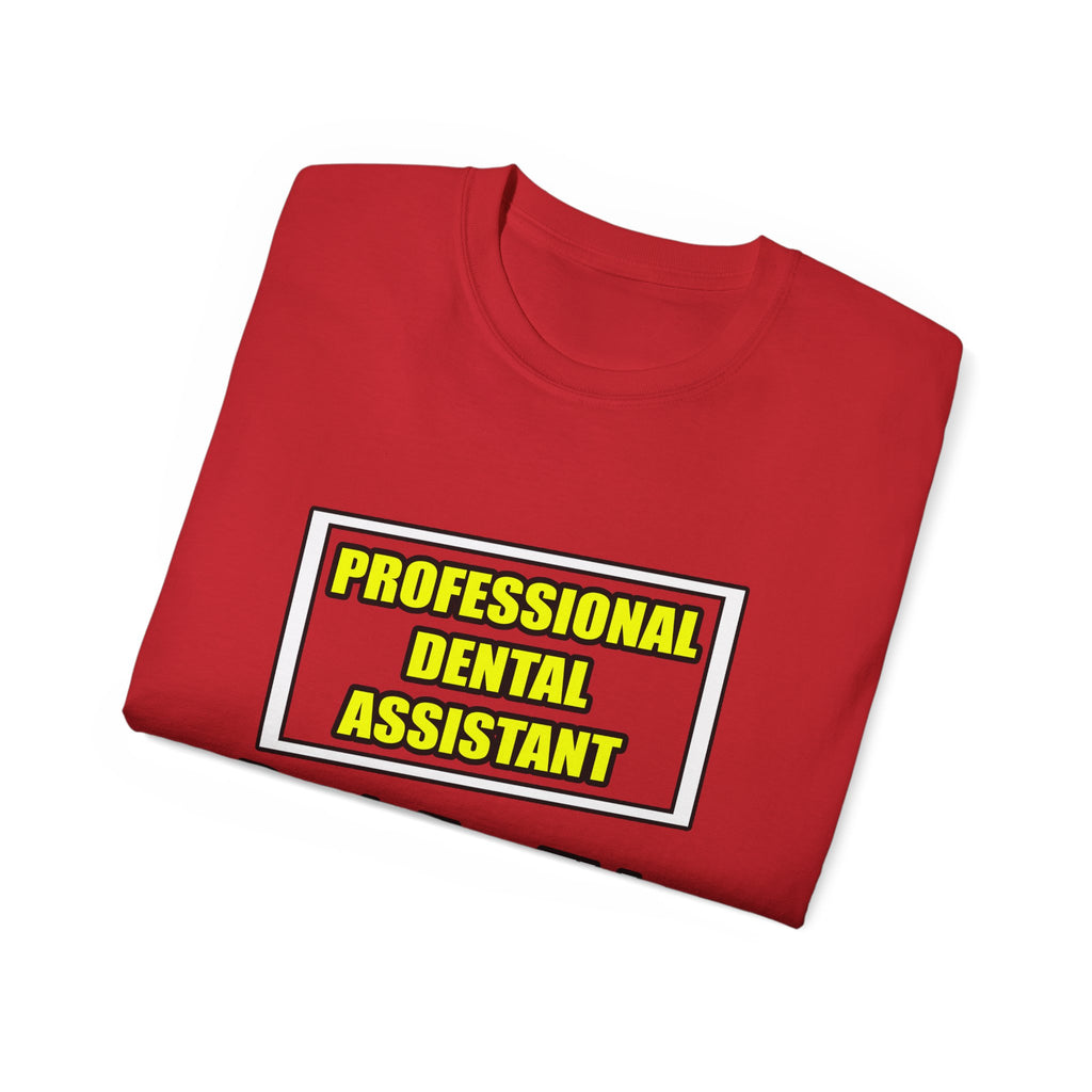 Professional Dental Assistant .. Joke - Unisex Ultra Cotton Tee
