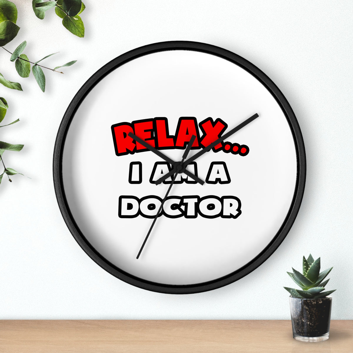 Relax ... I Am A Doctor - Wall Clock