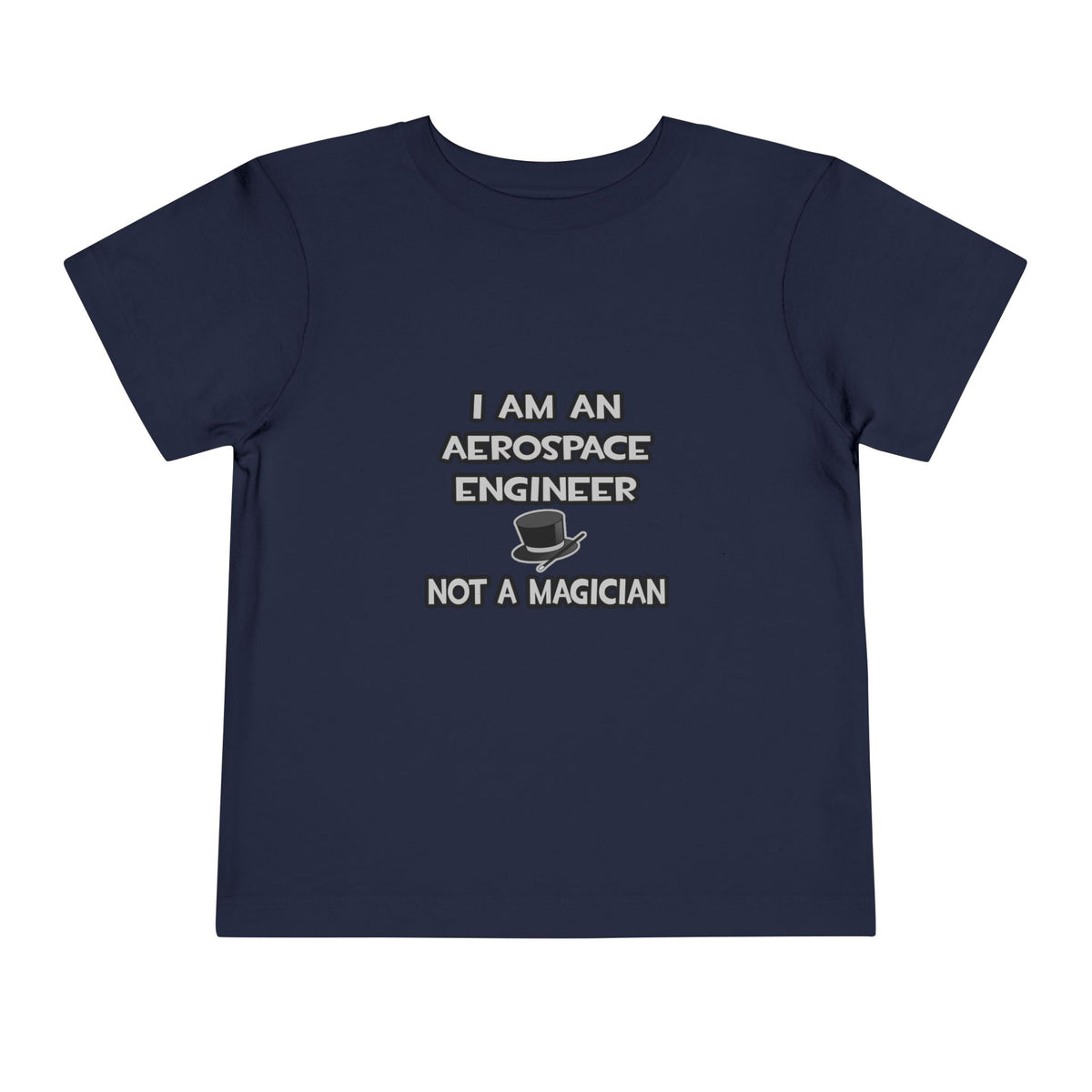 Aerospace Engineer ... Not A Magician - Toddler Short Sleeve Tee