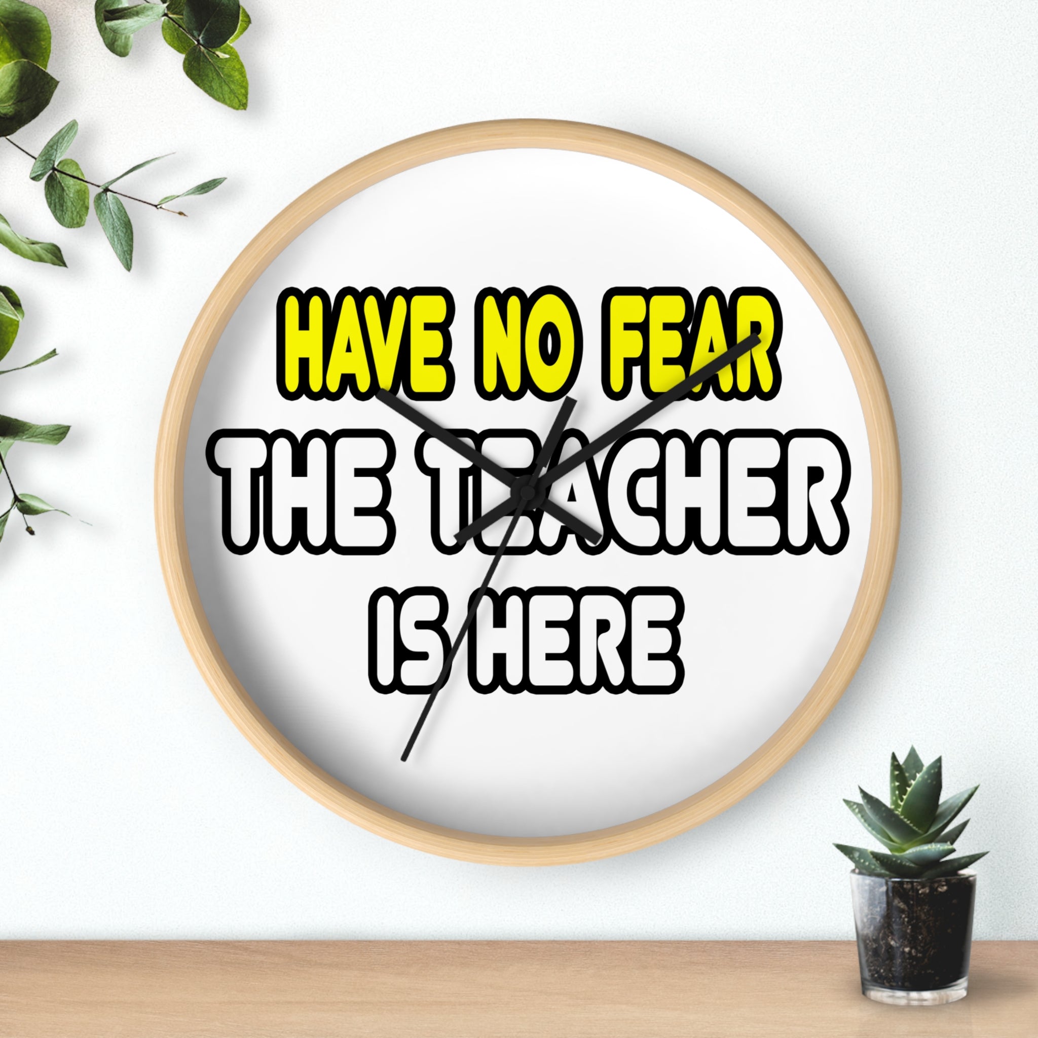 Have No Fear, The Teacher Is Here - Wall Clock