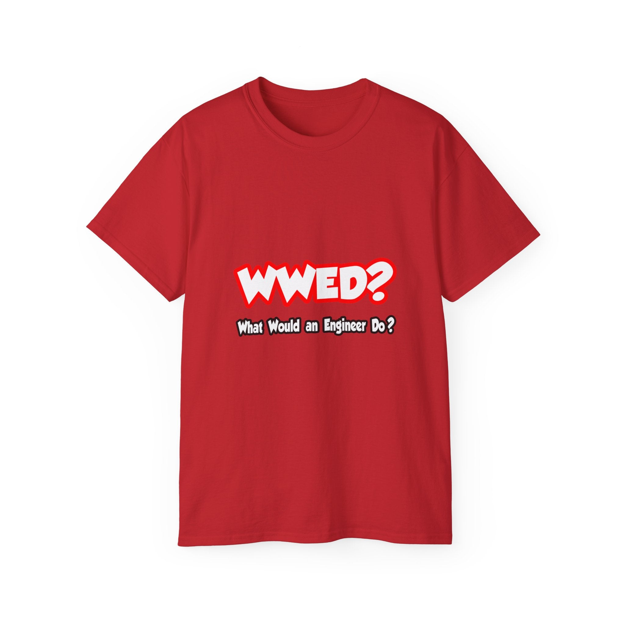WWED...What Would an Engineer Do - Unisex Ultra Cotton Tee