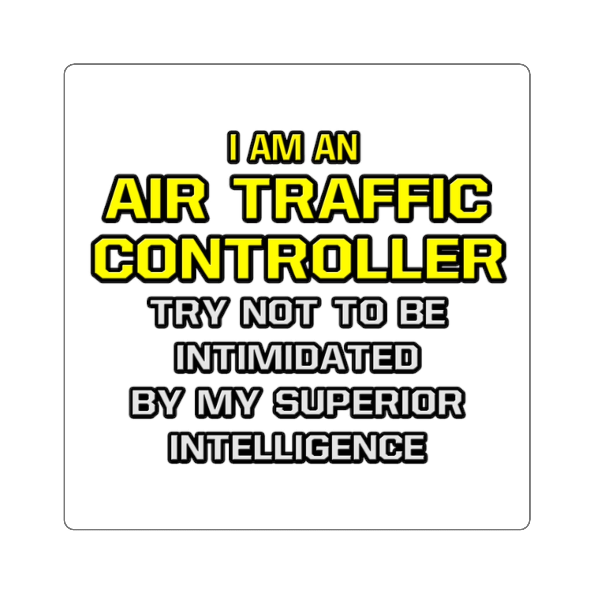 Air Traffic Controller...Superior Intelligence - Square Stickers