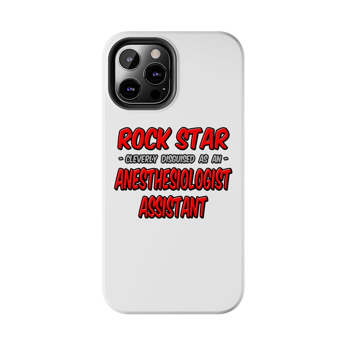 Rock Star .. Anesthesiologist Assistant - Tough Phone Cases