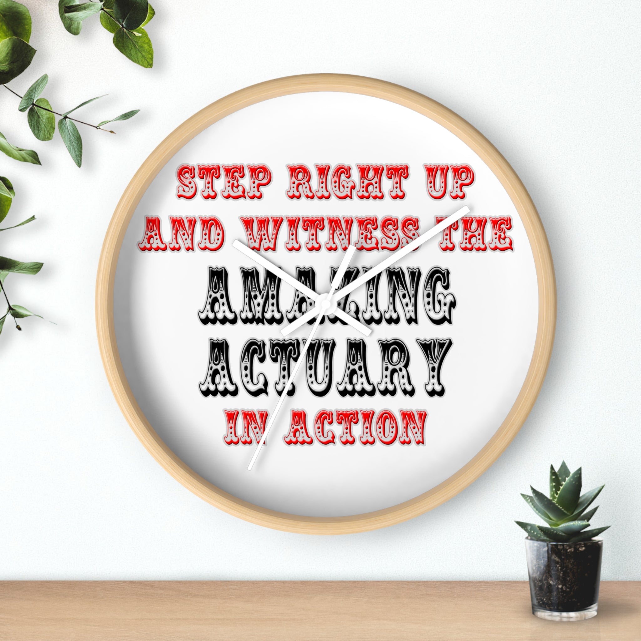 Witness The Amazing Actuary In Action - Wall Clock