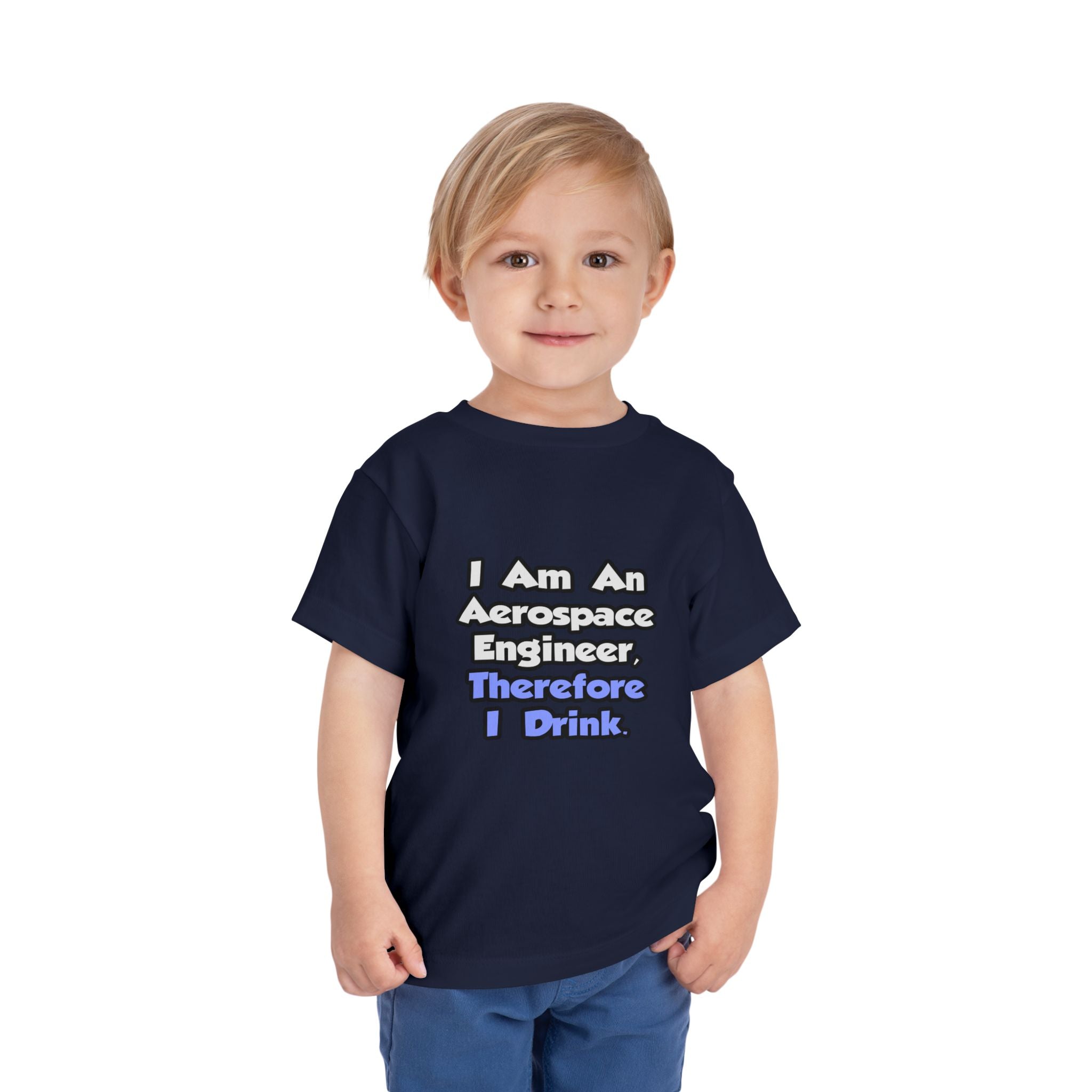 I Am An Aerospace Engineer, Therefore I Drink - Toddler Short Sleeve Tee