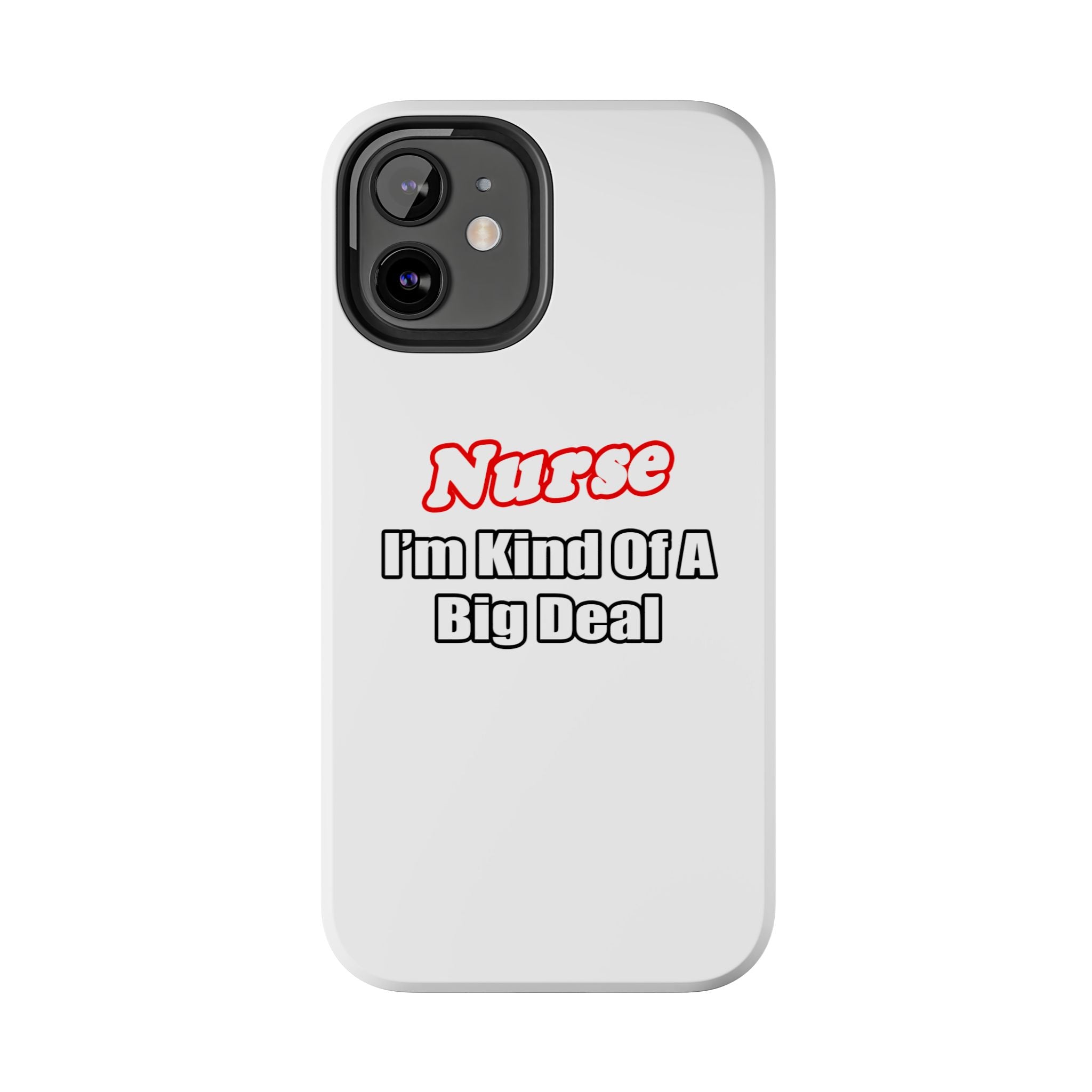 Nurse Big Deal - Tough Phone Cases