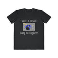 Save a Drum...Bang an Engineer - Men's Lightweight Fashion Tee