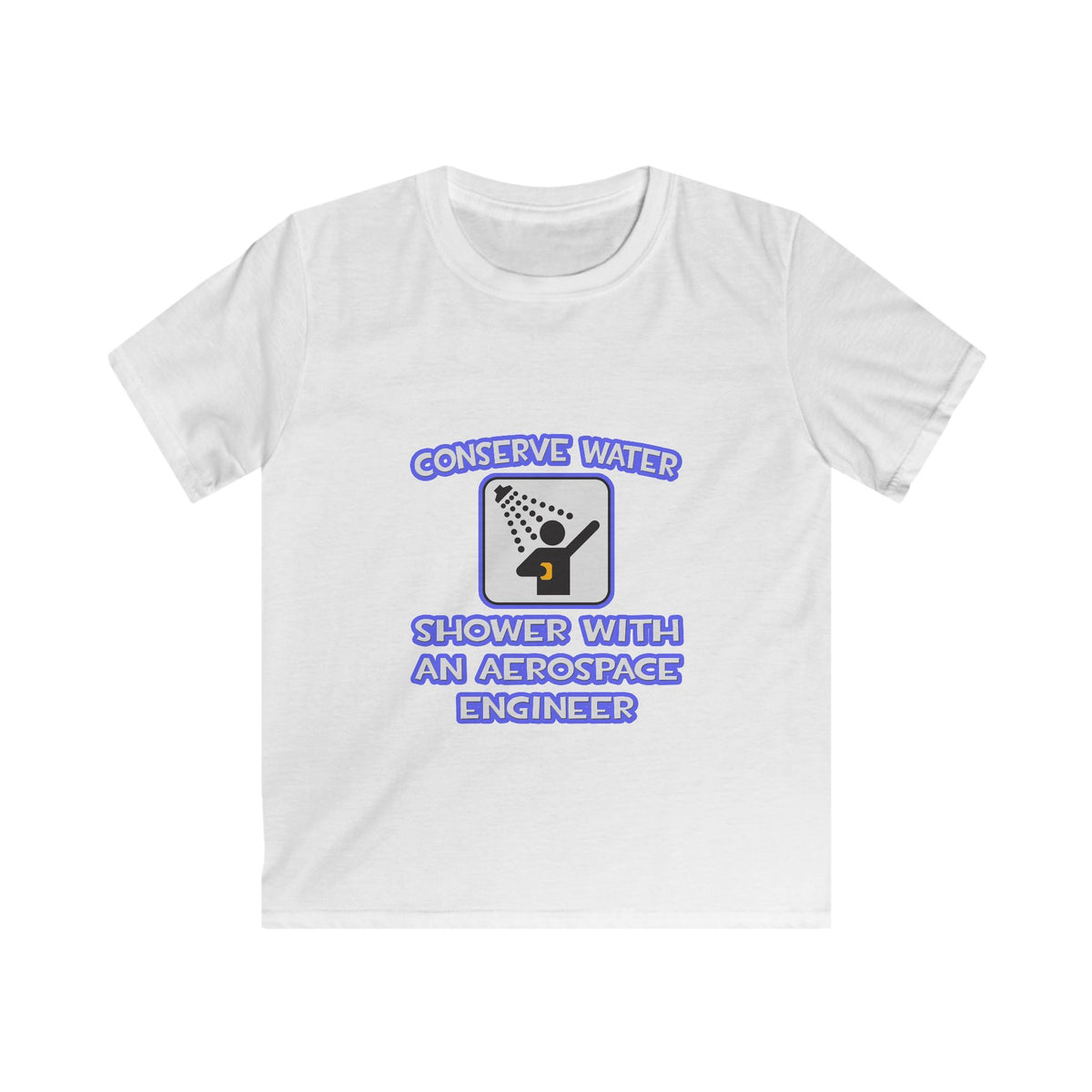 Conserve Water .. Shower With Aerospace Engineer - Kids Softstyle Tee