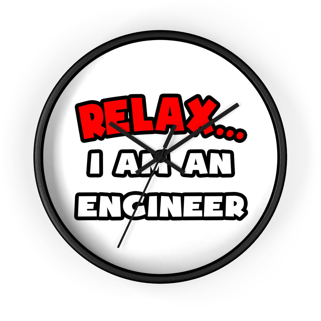 Relax ... I Am An Engineer - Wall Clock