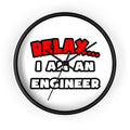 Relax ... I Am An Engineer - Wall Clock