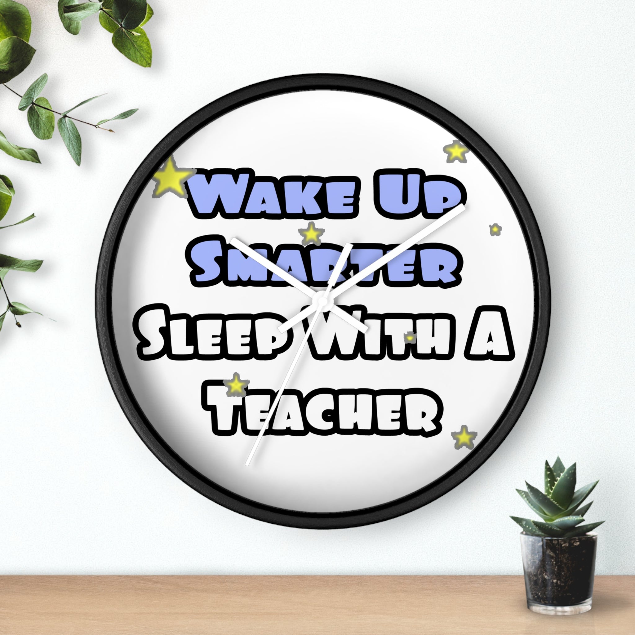 Wake Up Smarter...Sleep With a Teacher - Wall Clock