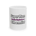 Super Mom ... Chemist - Ceramic Mug, (11oz, 15oz)