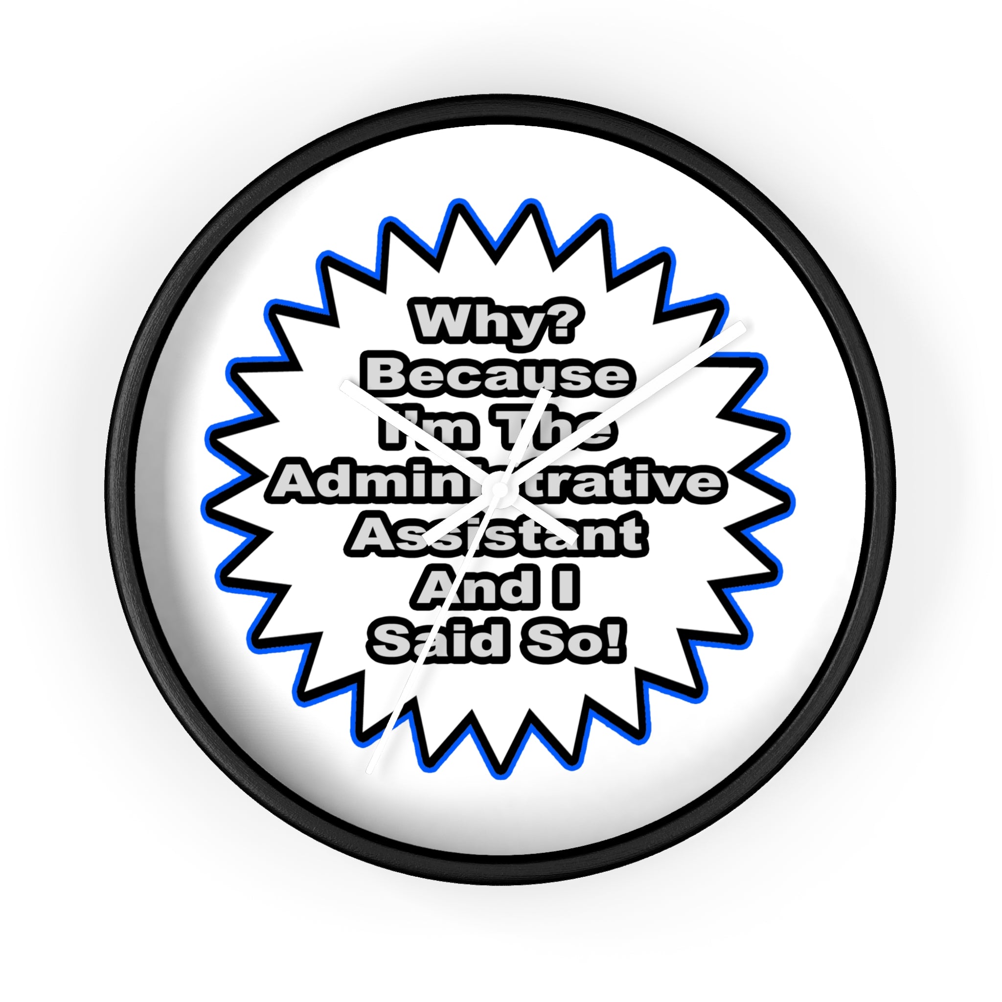Administrative Assistant...Because I Said So - Wall Clock