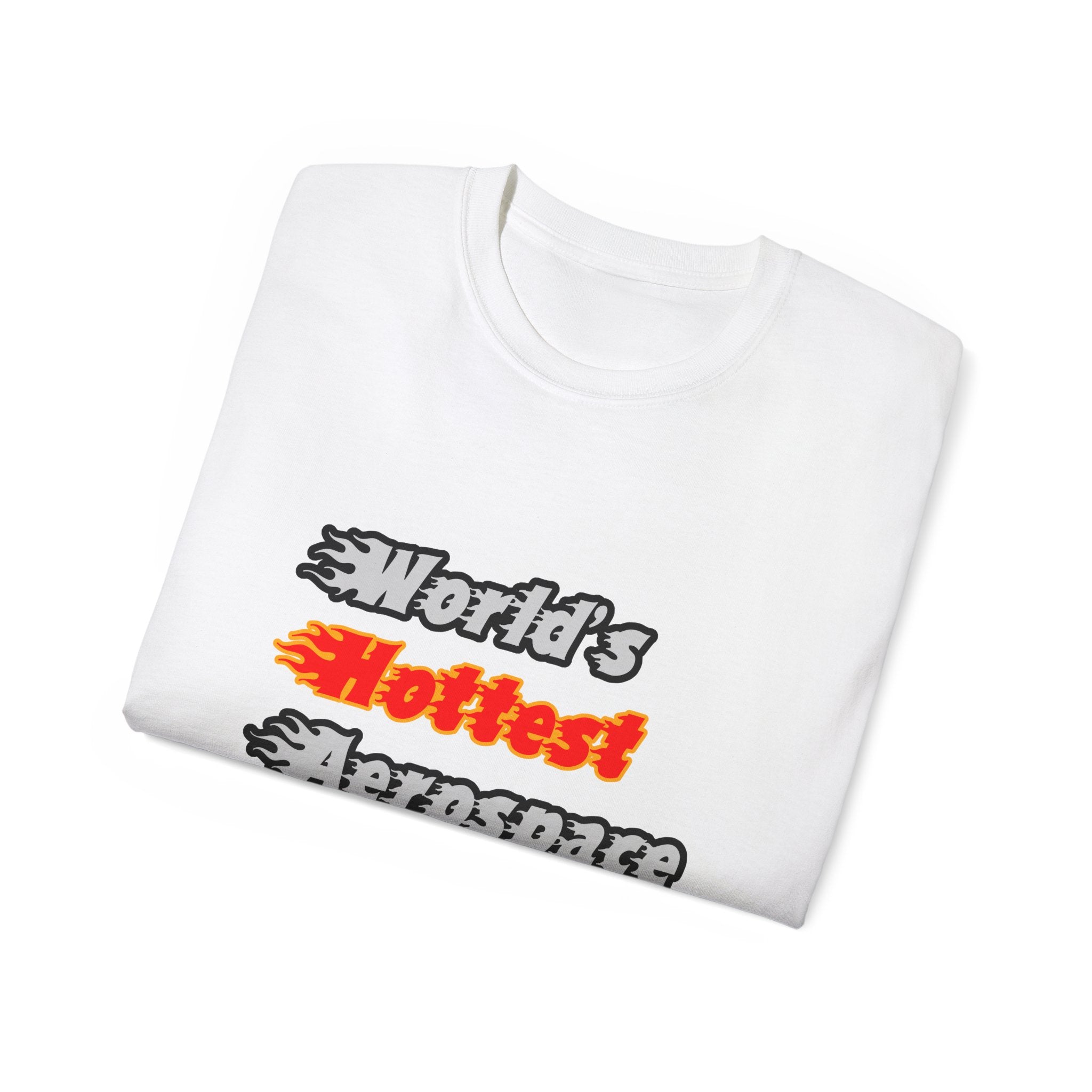 World's Hottest Aerospace Engineer - Unisex Ultra Cotton Tee