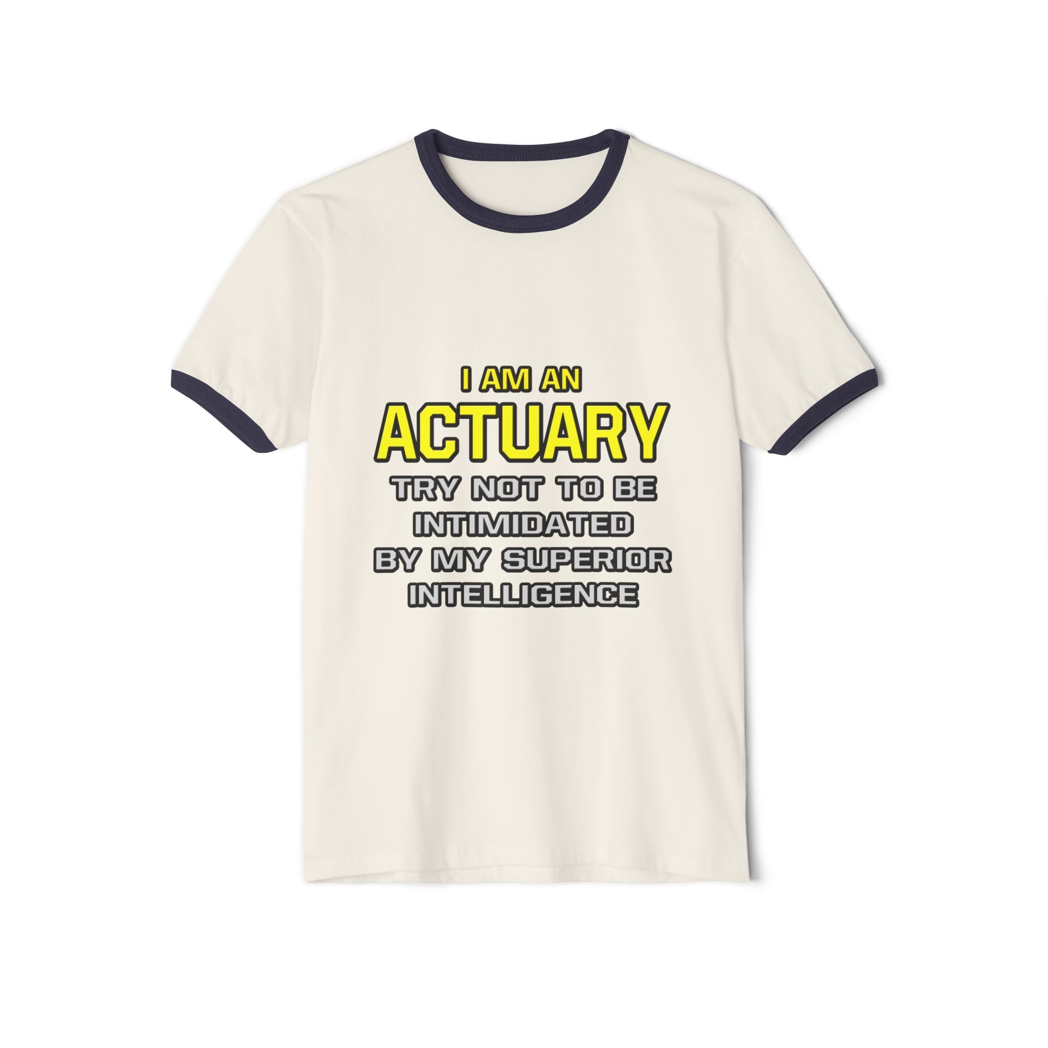 Actuary...Superior Intelligence - Unisex Cotton Ringer T-Shirt