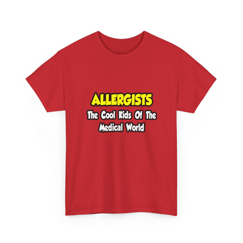 Allergists .. Cool Kids of the Medical World - Unisex Heavy Cotton Tee