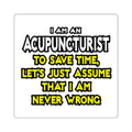 Acupuncturist .. Assume I Am Never Wrong - Square Stickers