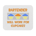 Bartender ... Will Work For Cupcakes - Mouse Pad (Rectangle)