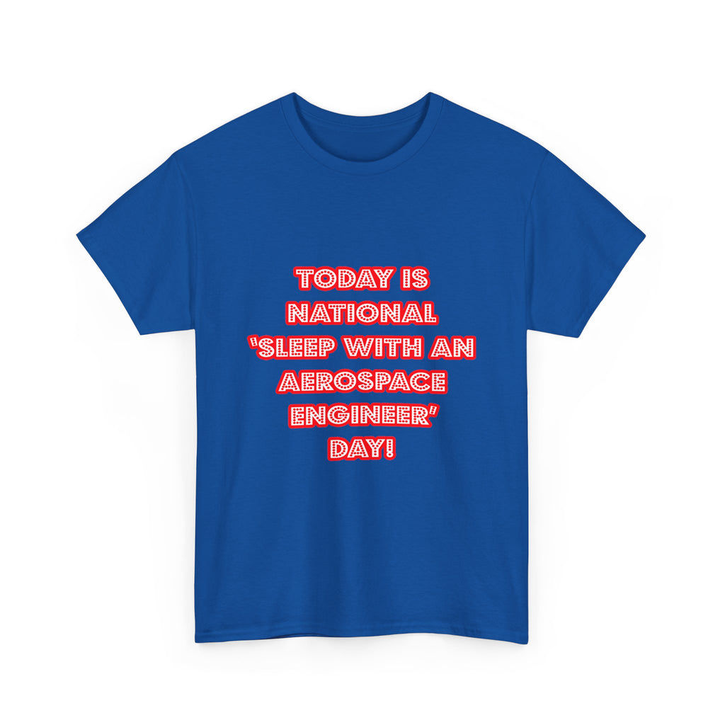 National 'Sleep With an Aerospace Engineer' Day - Unisex Heavy Cotton Tee