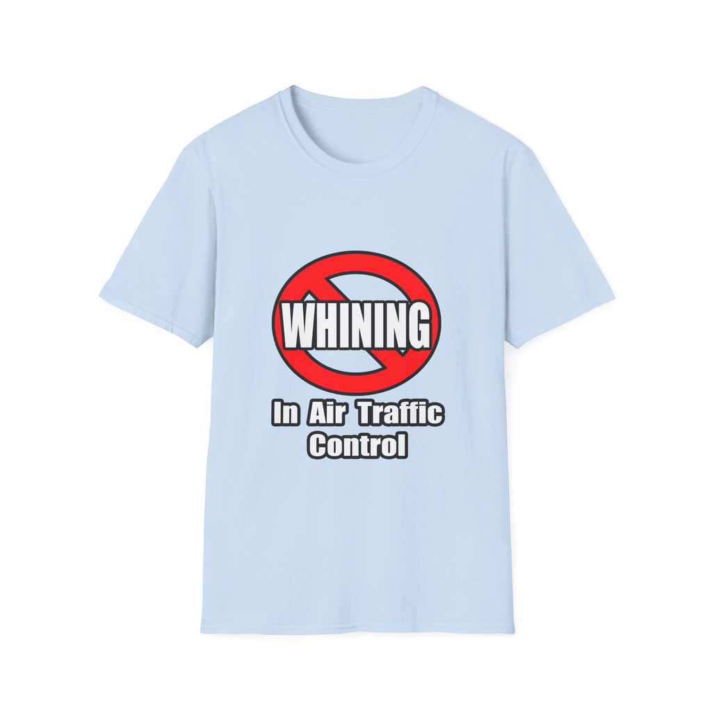 No Whining In Air Traffic Control - Unisex Softstyle T-Shirt