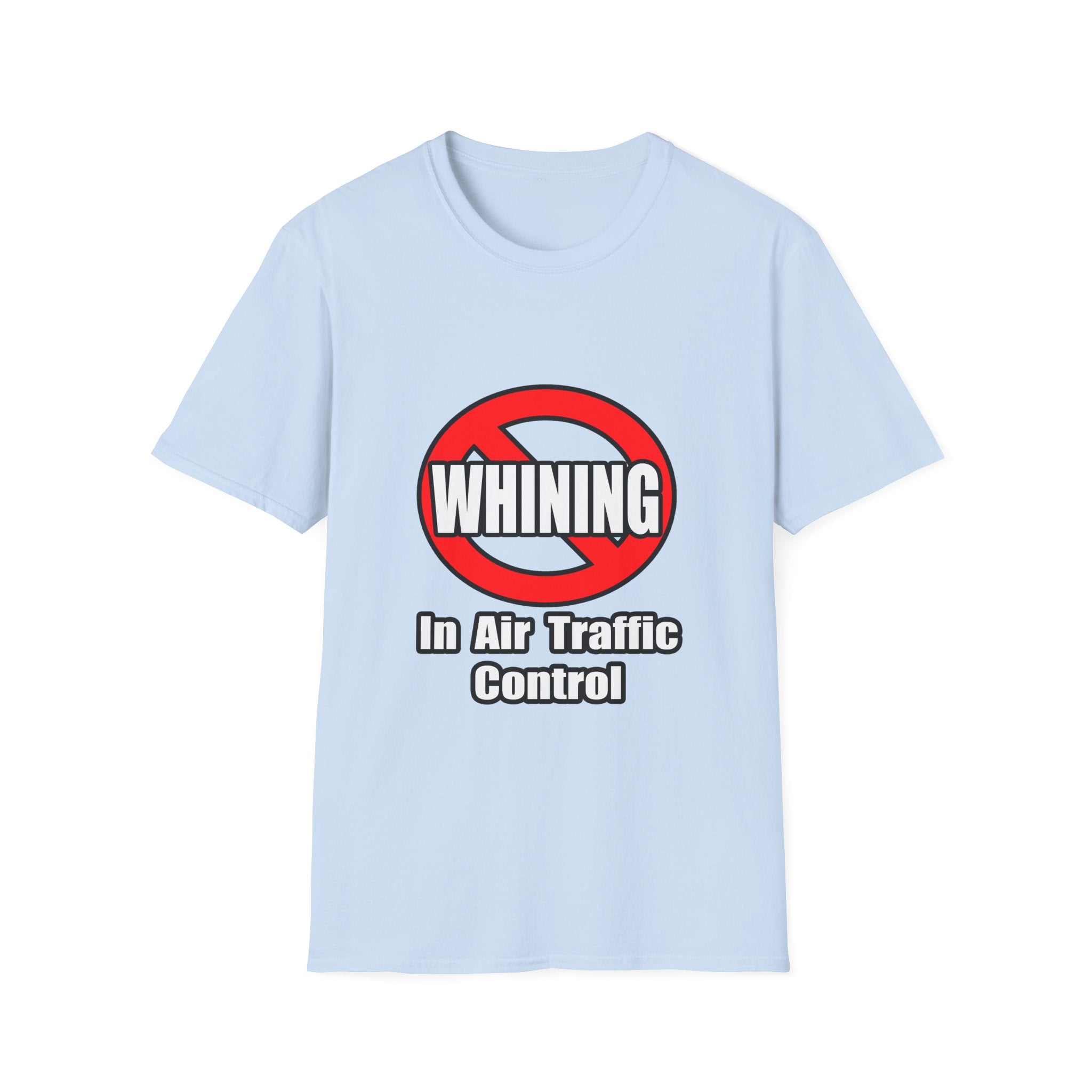 No Whining In Air Traffic Control - Unisex Softstyle T-Shirt
