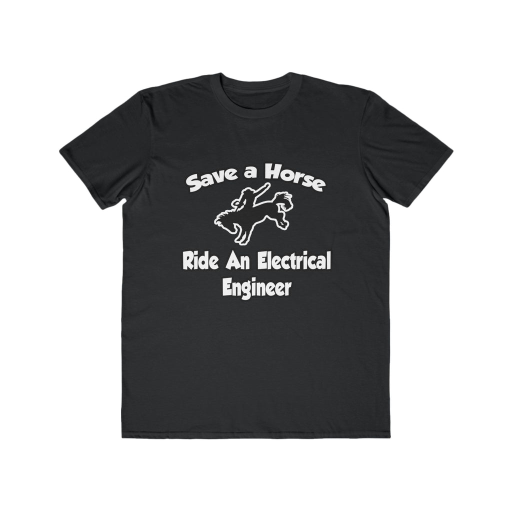Save a Horse, Ride an Electrical Engineer - Men's Lightweight Fashion Tee