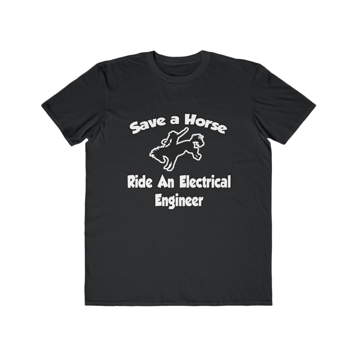 Save a Horse, Ride an Electrical Engineer - Men's Lightweight Fashion Tee