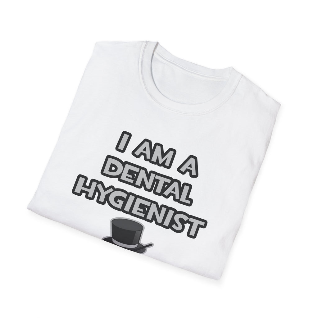 I Am A Dental Hygienist ... Not A Magician - Unisex Softstyle T-Shirt