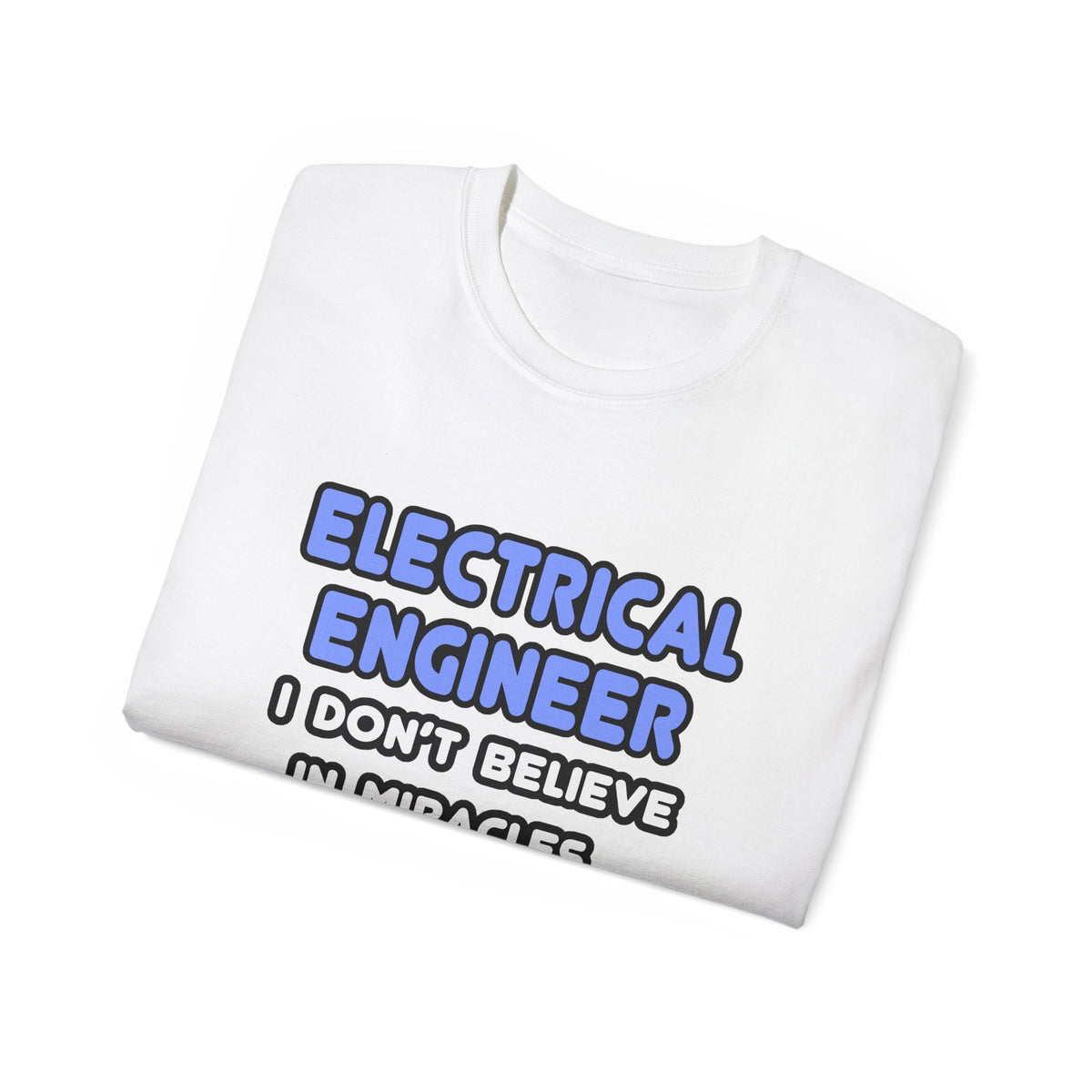 Miracles and Electrical Engineers - Unisex Ultra Cotton Tee
