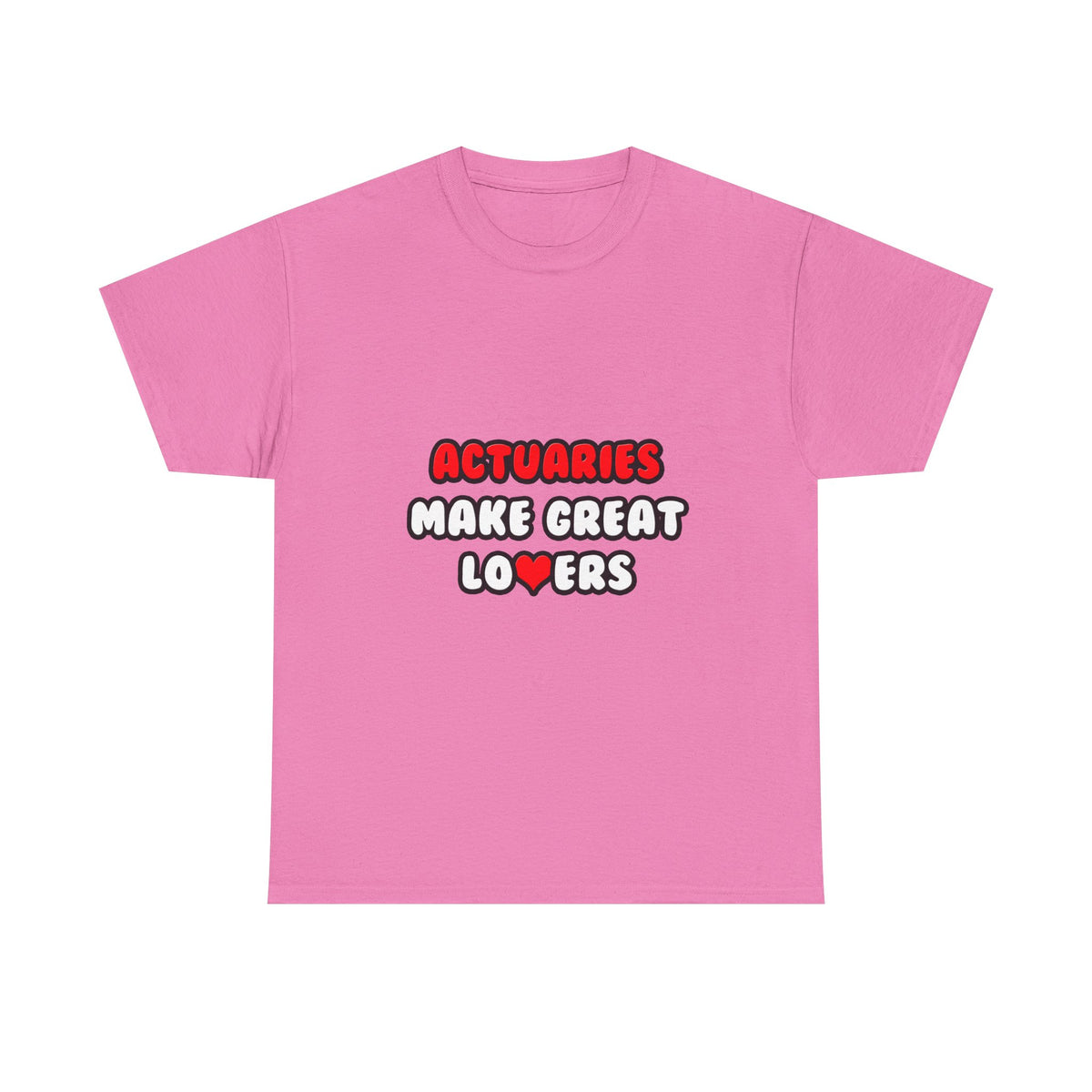 Actuaries Make Great Lovers   Copy - Unisex Heavy Cotton Tee