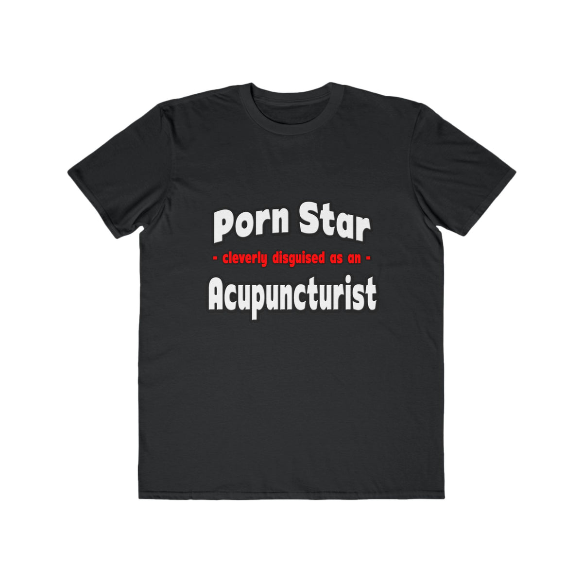 Porn Star .. Acupuncturist - Men's Lightweight Fashion Tee