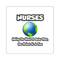 Nurses...Making the World a Better Place - Square Stickers