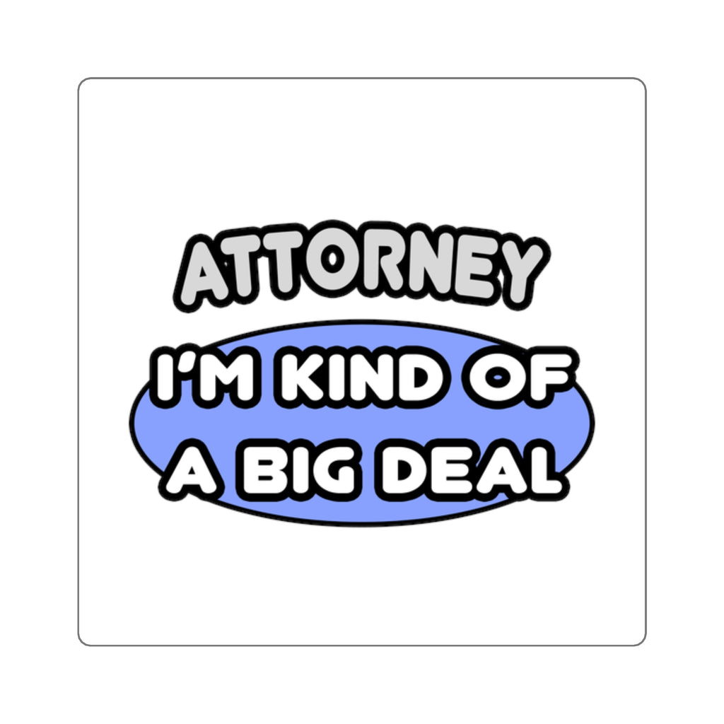 Attorney...Kind of a Big Deal - Square Stickers