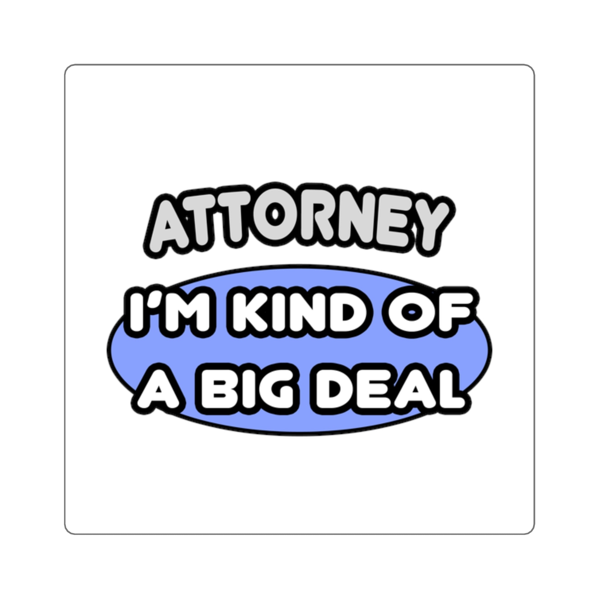 Attorney...Kind of a Big Deal - Square Stickers