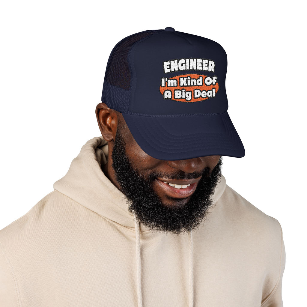 Engineer...Big Deal - Foam Trucker Hat