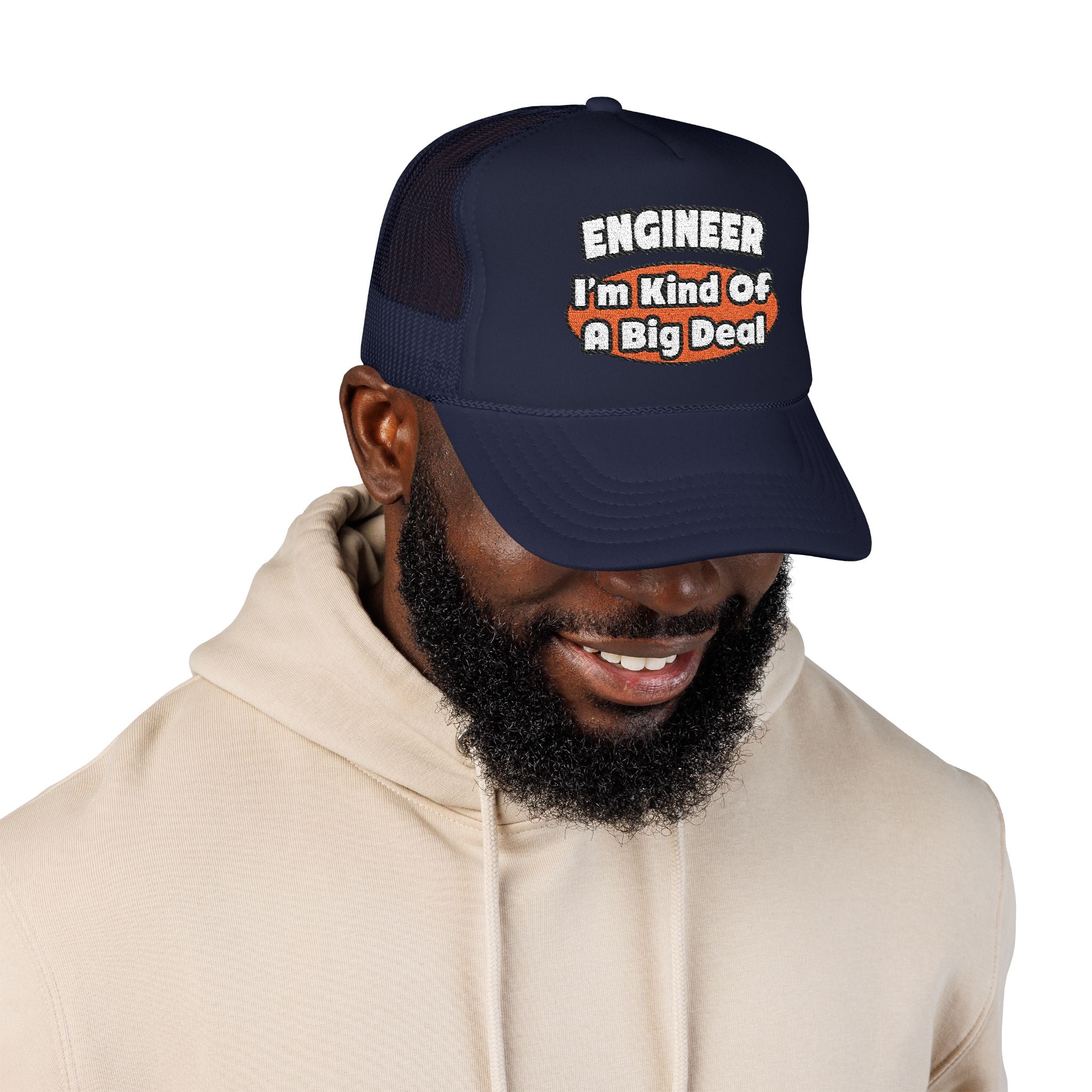 Engineer...Big Deal - Foam Trucker Hat