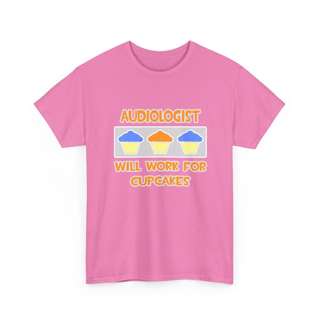 Audiologist ... Will Work For Cupcakes - Unisex Heavy Cotton Tee