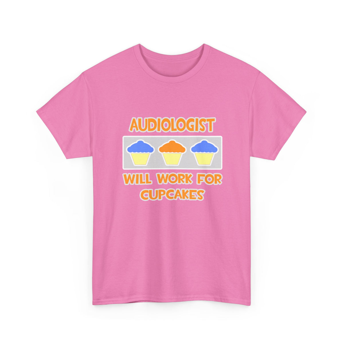Audiologist ... Will Work For Cupcakes - Unisex Heavy Cotton Tee