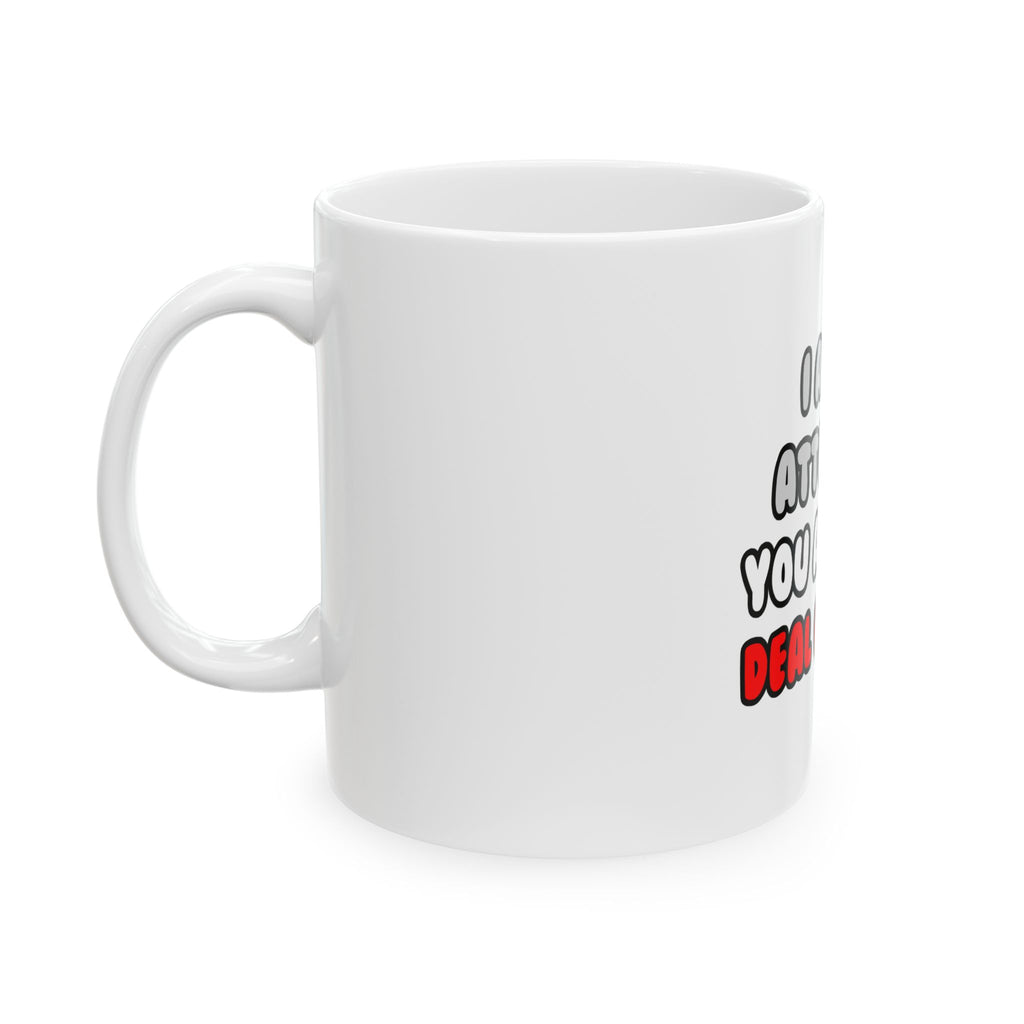 Deal With It ... Funny Attorney - Ceramic Mug, (11oz, 15oz)