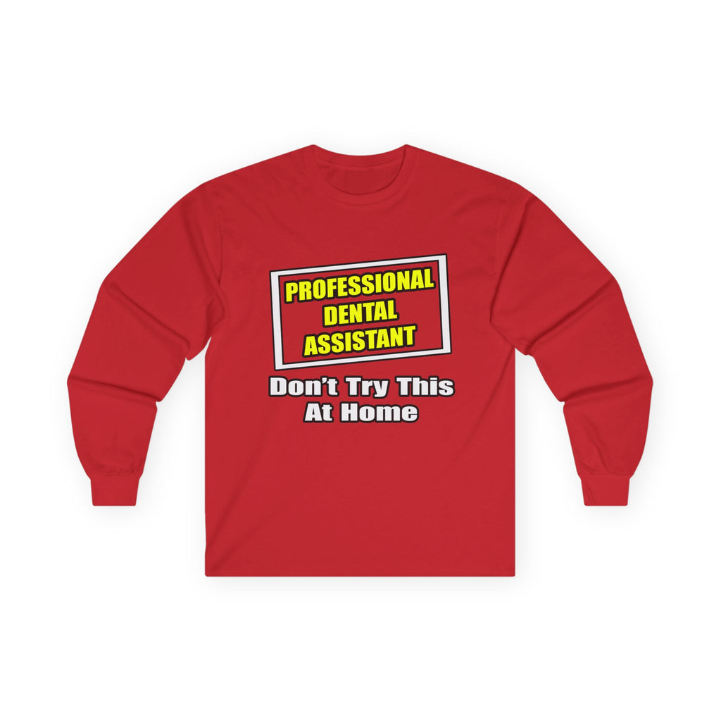 Professional Dental Assistant .. Joke - Unisex Ultra Cotton Long Sleeve Tee