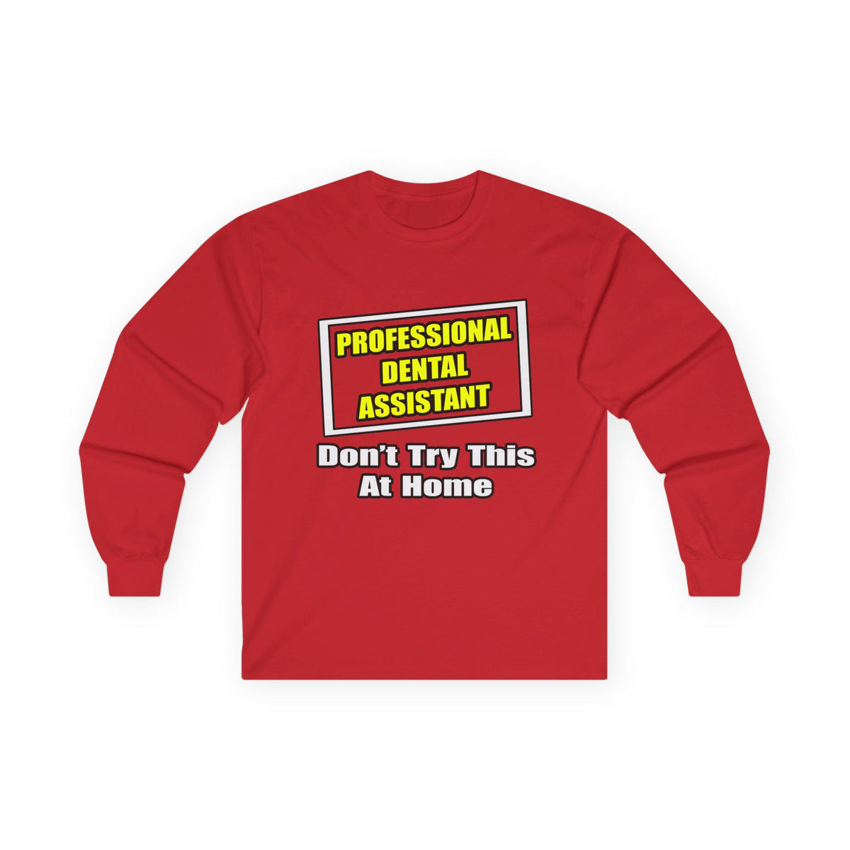 Professional Dental Assistant .. Joke - Unisex Ultra Cotton Long Sleeve Tee