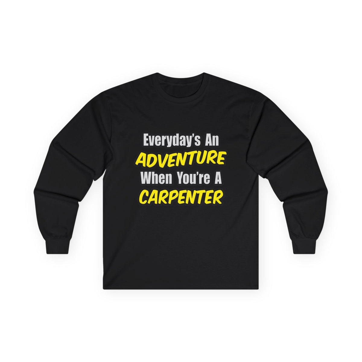 Everyday's An Adventure...Carpenter - Unisex Ultra Cotton Long Sleeve Tee