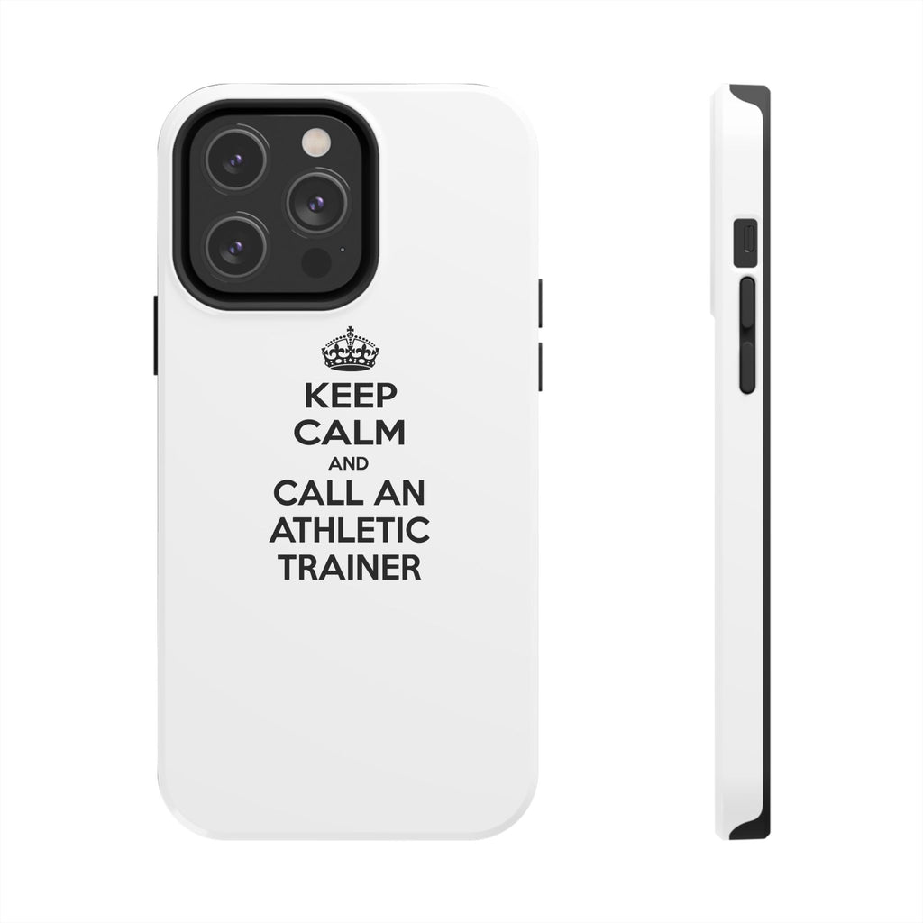 Keep Calm and Call an Athletic Trainer - Tough Phone Cases