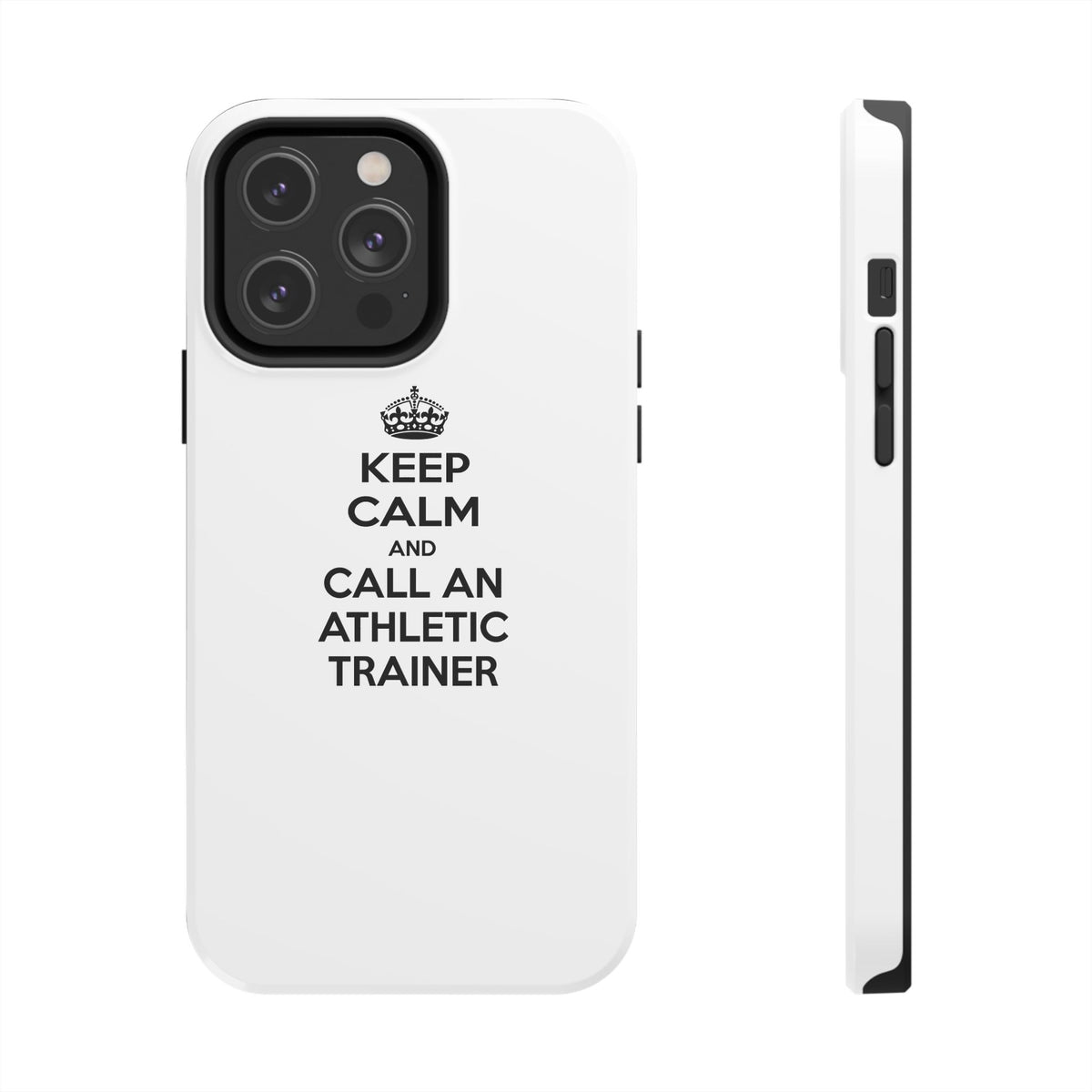 Keep Calm and Call an Athletic Trainer - Tough Phone Cases