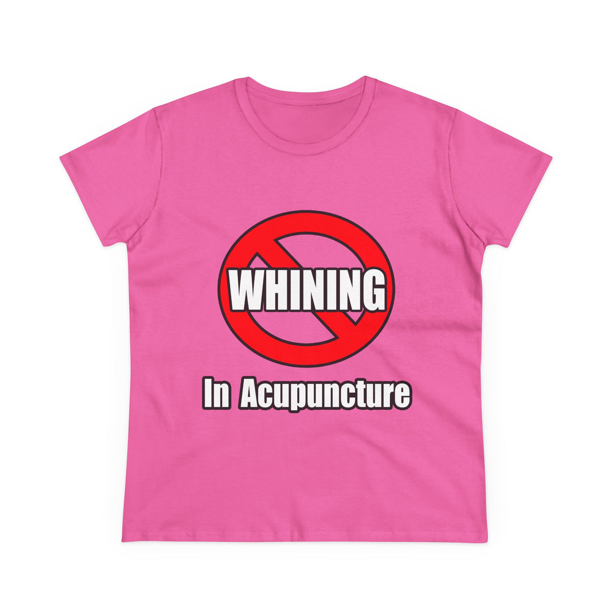 No Whining In Acupuncture - Women's Midweight Cotton Tee