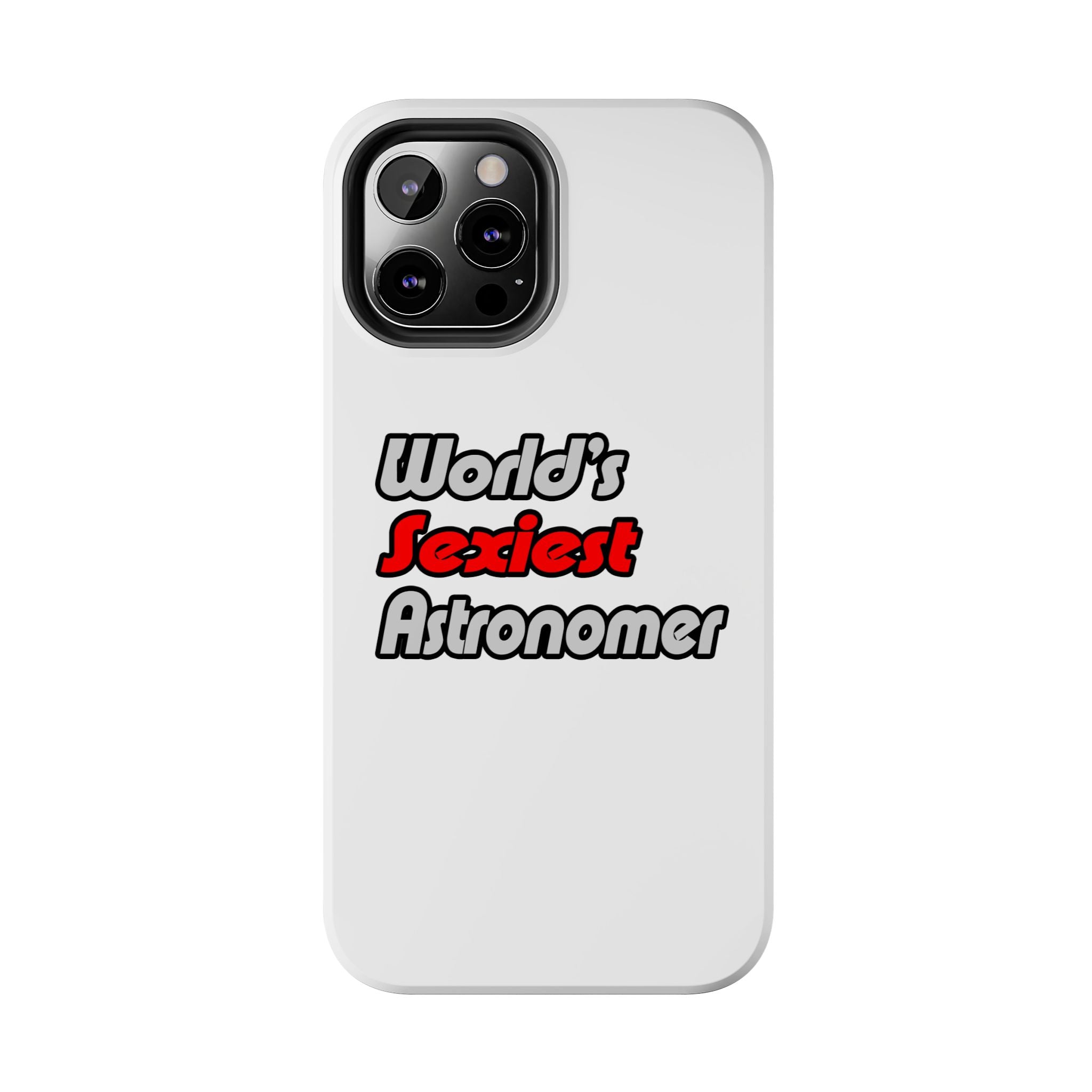 World's Sexiest Astronomer - Tough Phone Cases