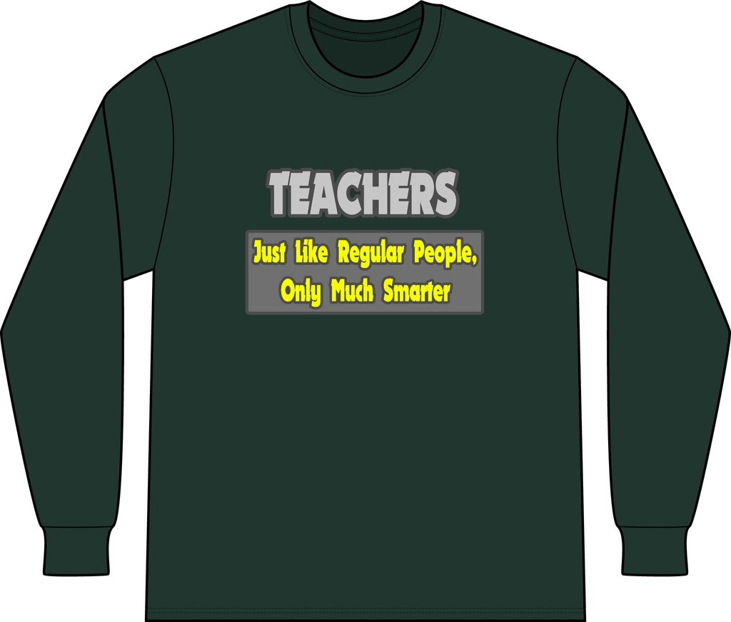 Teachers...Smarter - Unisex Long Sleeve T-Shirt